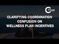 Clarifying Coordination Confusion on Wellness | August 25, 2016