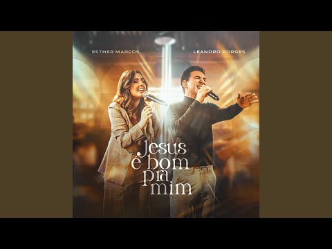 Jesus é Bom Pra Mim (feat. Leandro Borges)