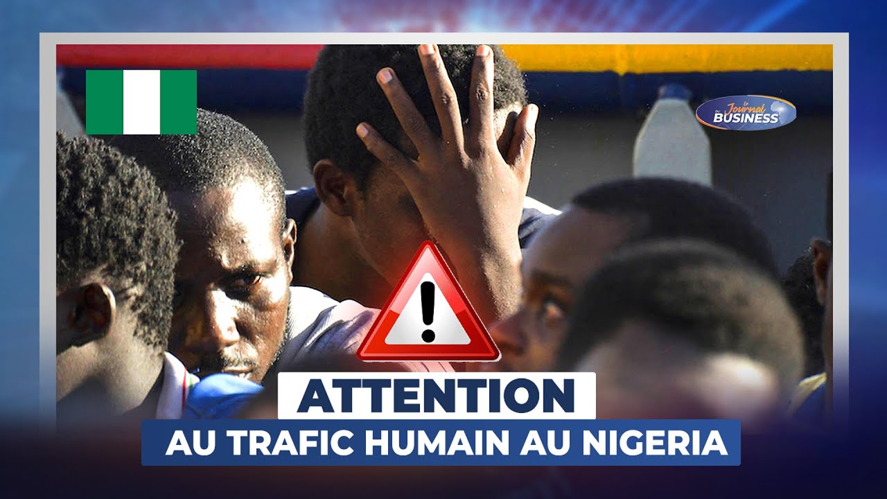 Urgent : Attention au business du traffic humain au Nigeria.