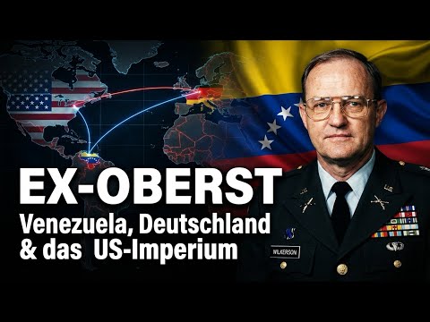Ex-Oberst Wilkerson - Venezuela, Deutschland & der Zerfall des US-Imperiums