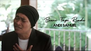 Download lagu ANDI SAMUEL - BENCI TAPI RINDU mp3