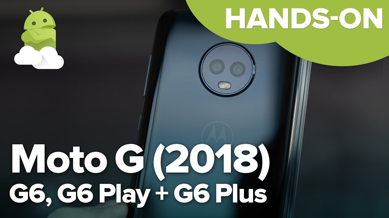 Moto G6 series hands-on: G6, G6 Play, and G6 Plus in-depth! - YouTube