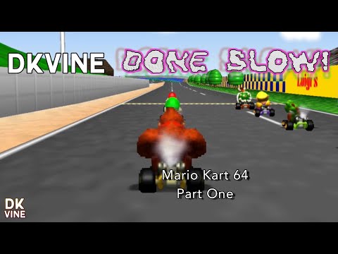 DK Vine Done Slow! - Mario Kart 64 (part one)
