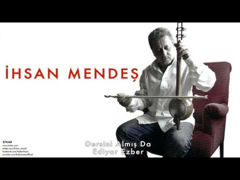 İhsan Mendeş - Dersini Almış Da Ediyor Ezber [ Efkar © 2005 Kalan Müzik ]