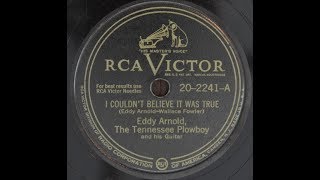 Eddy Arnold - I Couldn't Beleive It Was True.(1947)