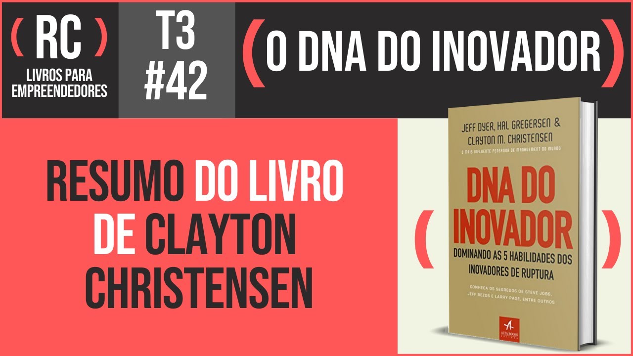 DNA do Inovador - Resumo do livro de Clayton Christensen | T3#042