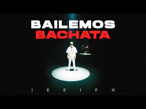 Jeeiph - Bailemos Bachata (Video Oficial)