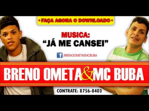 BRENO OMETA E MC BUBA - JÁ ME CANSEI - LANÇAMENTO 2013