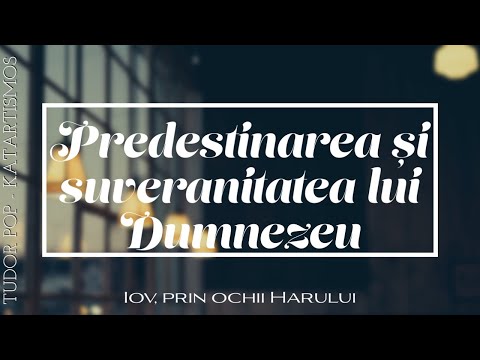 21.PREDESTINAREA ȘI SUVERANITATEA LUI DUMNEZEU