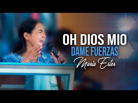 Oh Dios Mio Dame Fuerzas - Maria Ester | Himnos De Adoración | Música Cristiana