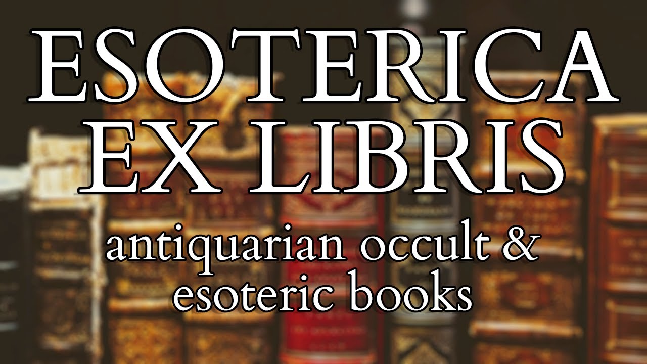 ESOTERICA EX LIBRIS - Rare and Antiquarian Occult and Esoteric Books