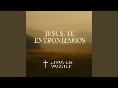 Jesus, Te Entronizamos