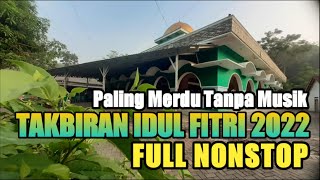 Download lagu TAKBIRAN IDUL FITRI 2022 PALING MERDU TANPA MUSIK NON STOP, Bikin Merinding dan Sedih mp3