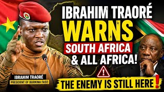 “South Africa Shocked! Ibrahim Traoré Issues Powerful Warning to Africa (Must Watch)”