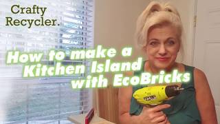 How to make a Kitchen Island with EcoBricks