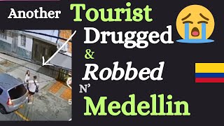 Another Tourist Robbed In Medellin - She used Scopolamine to leave him with nothing |Colombia