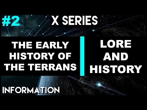 X UNIVERSE LORE | THE EARLY HISTORY OF THE TERRANS - With X4 Foundations Gameplay