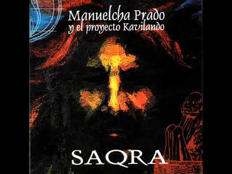 Manuelcha Prado y el Proyecto Kavilando   Saqra