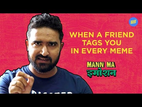 ScoopWhoop: When A Friend Tags You In Every Meme