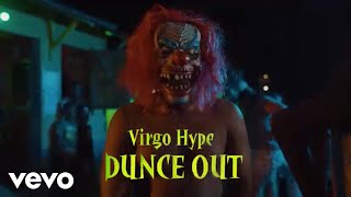 Virgo Hype - Dunce Out (Official Music Video)