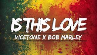Vicetone x Bob Marley - Is This Love
