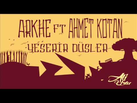 Arkhe ft. (Ahmet Kotan) - Yeşerir Düşler