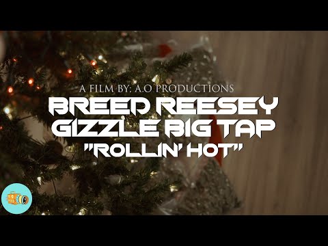 Breed Reesey X Gizzle Big Tap | "Rolling Hot" | Shot By; A.O Productions