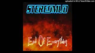 Stereomud - End Of Everything (EP Single Version) (2001))