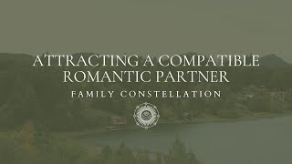Family Constellation: Attracting A Compatible Romantic Partner