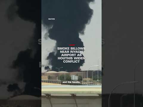 Smoke billows near Riyadh Airport as Houthis widen conflict