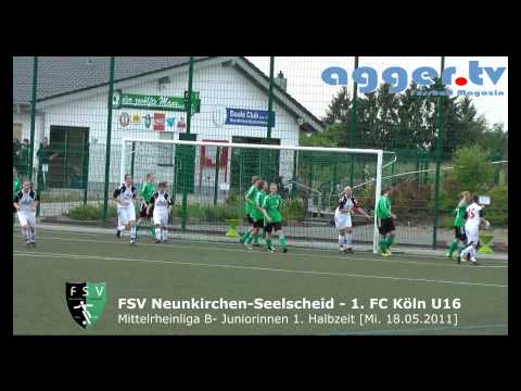 FSV Neunkirchen-Seelscheid - 1. FC Köln U16 -1. Halbzeit komplett [18.05.2011]