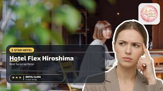 Hotel Flex Hiroshima - Best Surprise Hotel | Hiroshima, Japan🌟