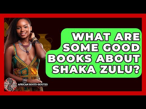 What Are Some Good Books About Shaka Zulu? - African Roots And Routes