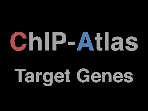 ChIP-Atlas: Target Genes