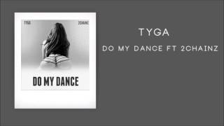 Tyga - Do My Dance Ft 2Chainz  (Lyrics)  (HQ)