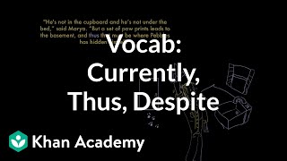 Currently, Thus, Despite | Vocabulary | Khan Academy