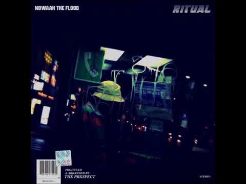 Nowaah The Flood x The Prxspect "Ritual" ( Prod. By The Prxspect)