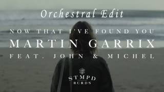 Martin Garrix - 'Now That I've Found You (Orchestral Edit)
