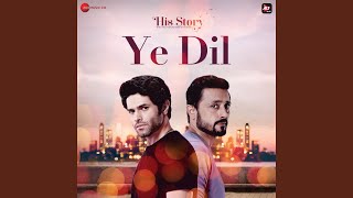 Ye Dil (From "His Storyy")