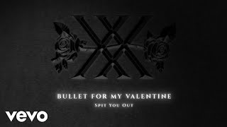 Bullet For My Valentine - Spit You Out (Official Audio)