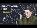 Albert Camus 6 Ways To Enjoy Your Life To The Fullest Philosophy Of Absurdism