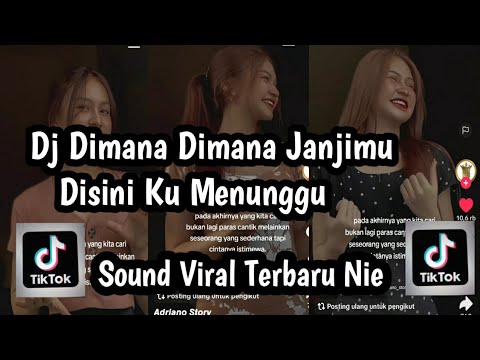 DJ DIMANA DIMANA JANJMU DISINI KU MENUNGGU DJ KAMU DIMANA SOUND VIRAL TIKTOK TERBARU NIE JEDAG JEDUG