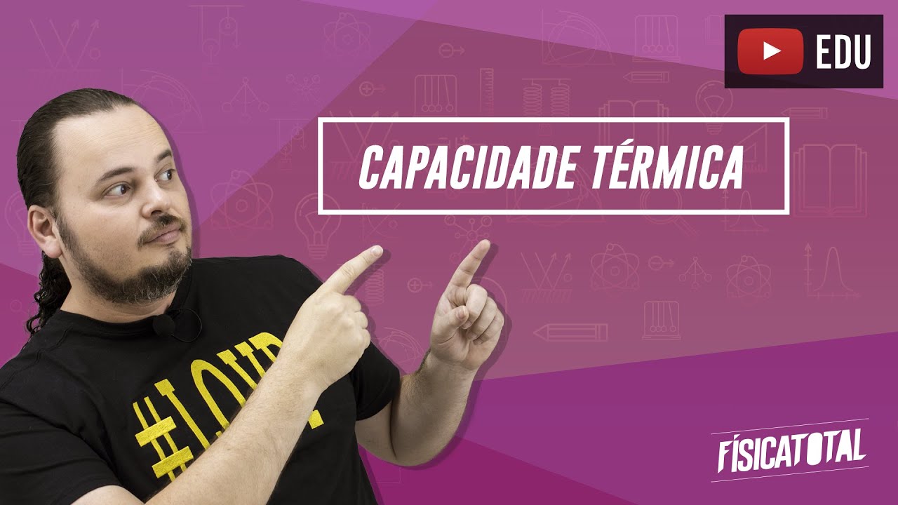 Capacidade Térmica de um corpo | calorimetria | FQ 124