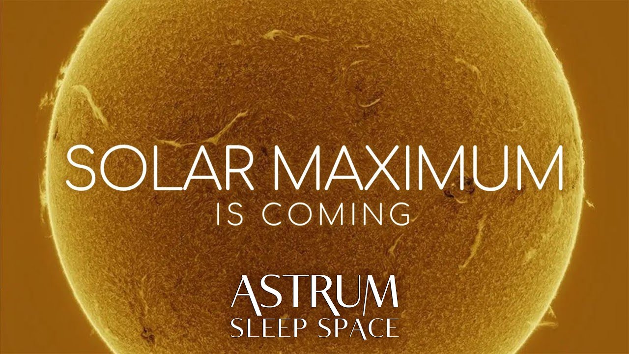 What Will the Solar Maximum do to Earth in 2025? | Astrum Sleep Space