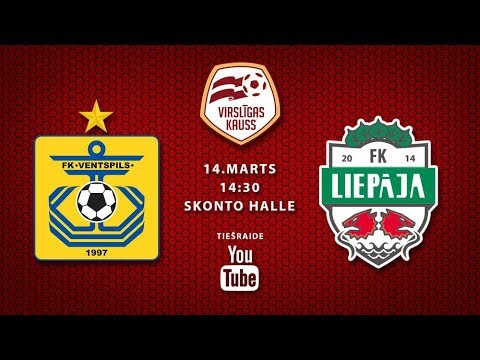 14.03.2018. Virslīgas kauss: FK Ventspils - FK Liepāja/Mogo, pilna spēle