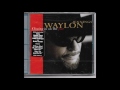 06. Back Home (Where I Come From) Waylon Jennings - Closing In on the Fire