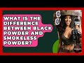 What Is The Difference Between Black Powder And Smokeless Powder The Marksman S Journal
