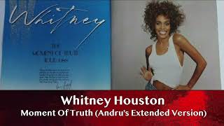 Whitney Houston - Moment Of Truth (Andru&#39;s Extended Version)