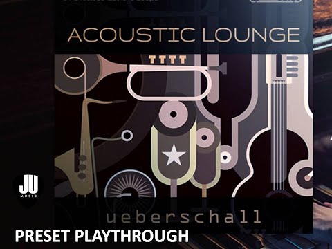 Ueberschall Acoustic Lounge Preset Playthrough (No Talk)