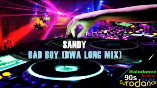 Sandy - Bad Boy (DWA Long Mix)